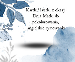 Kolorowanki/ laurki z okazji Dnia Matki, angielskie rymowanki
